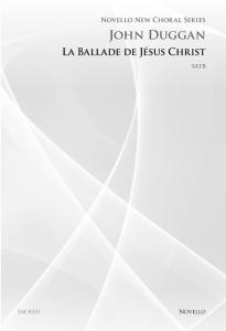 John Duggan: La Ballade De Jesus Christ (Novello New Choral Series)