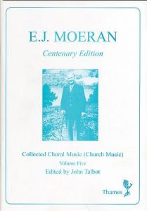E.J. Moeran: Collected Choral Music (Church Music) Volume 5