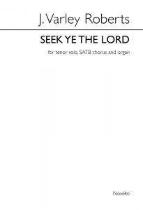 J. Varley Roberts: Seek Ye The Lord