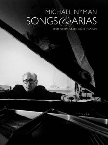 Michael Nyman: Songs And Arias For Soprano And Piano