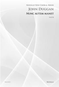 John Duggan: Nunc Autem Manet (Novello New Choral Series)