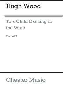 Hugh Wood: To A Child Dancing In The Wind