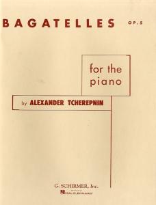 Alexander Tcherepnin: Bagatelles For The Piano Op. 5