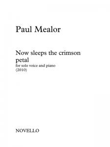Paul Mealor: Now Sleeps The Crimson Petal (Solo Voice/Piano)
