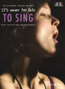 Heidi Pegler/Pam Wedgwood: It's Never Too Late To Sing