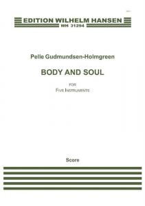Pelle Gudmundsen-Holmgreen: Body And Soul (Score)