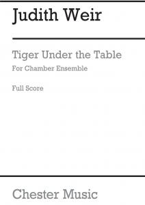 Judith Weir: Tiger Under The Table