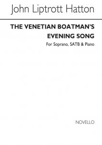 John Liptrott Hatton: The Venetian Boatmen's Evening Song Soprano/Satb/Piano