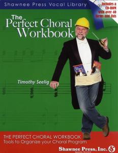 Timothy Seelig: The Perfect Choral Workbook