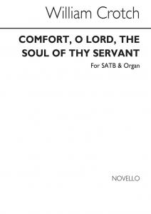 Dr William Crotch: (Arr. Goss) Comfort, O Lord, The Soul Of Thy Servant Satb/Org