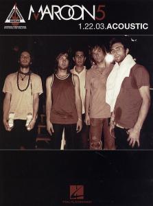 Maroon 5: 1.22.03.Acoustic Guitar Recorded Versions