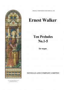 Ernest Walker: Ten Preludes On Lady Margaret Hall Hymn Tunes Nos.1-5 Organ