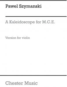 Pawel Szymanski: A Kaleidoscope For MCE (Violin)