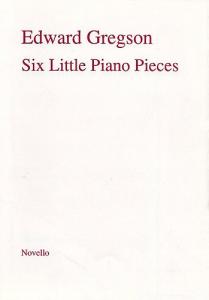 Edward Gregson: Six Little Pieces For Piano