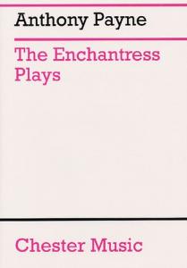 Anthony Payne: The Enchantress Plays