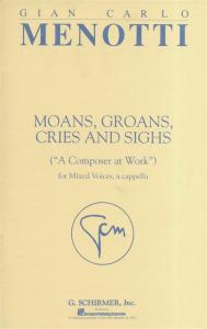 Gian Carlo Menotti: Moans, Groans, Cries And Sighs (A Composer At Work)