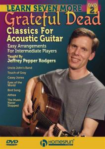 Jeffrey Pepper Rodgers: Learn Seven More Grateful Dead Classics For Acoustic Gui