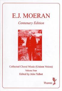 Ernest Moeran: Collected Choral Music Volume Four