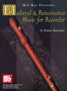 Robert Bancalari: Medieval and Renaissance Music for Recorder