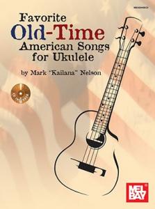 Favorite Old-Time American Songs For Ukulele: Book And CD