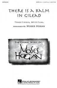 Moses Hogan: There Is A Balm In Gilead