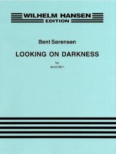 Bent Sørensen: Looking On Darkness