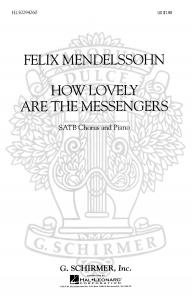 Felix Mendelssohn: How Lovely Are The Messengers (SATB)