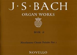 J.S. Bach: Organ Works Book 18: Miscellaneous Chorale Preludes (Part I)
