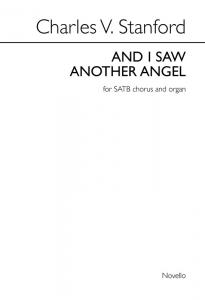Charles V. Stanford: And I Saw Another Angel (SATB/Organ)