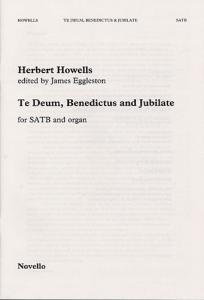 Herbert Howells: Te Deum, Benedictus And Jubilate SATB