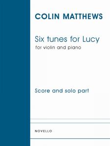 Colin Matthews: Six Tunes For Lucy (Violin/Piano)
