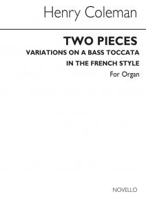 Henry Coleman: Two Pieces For Organ (Variations On A Bass/Toccata In French Styl