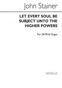 John Stainer: Let Every Soul Be Subject Unto The Higher Powers Satb/Organ