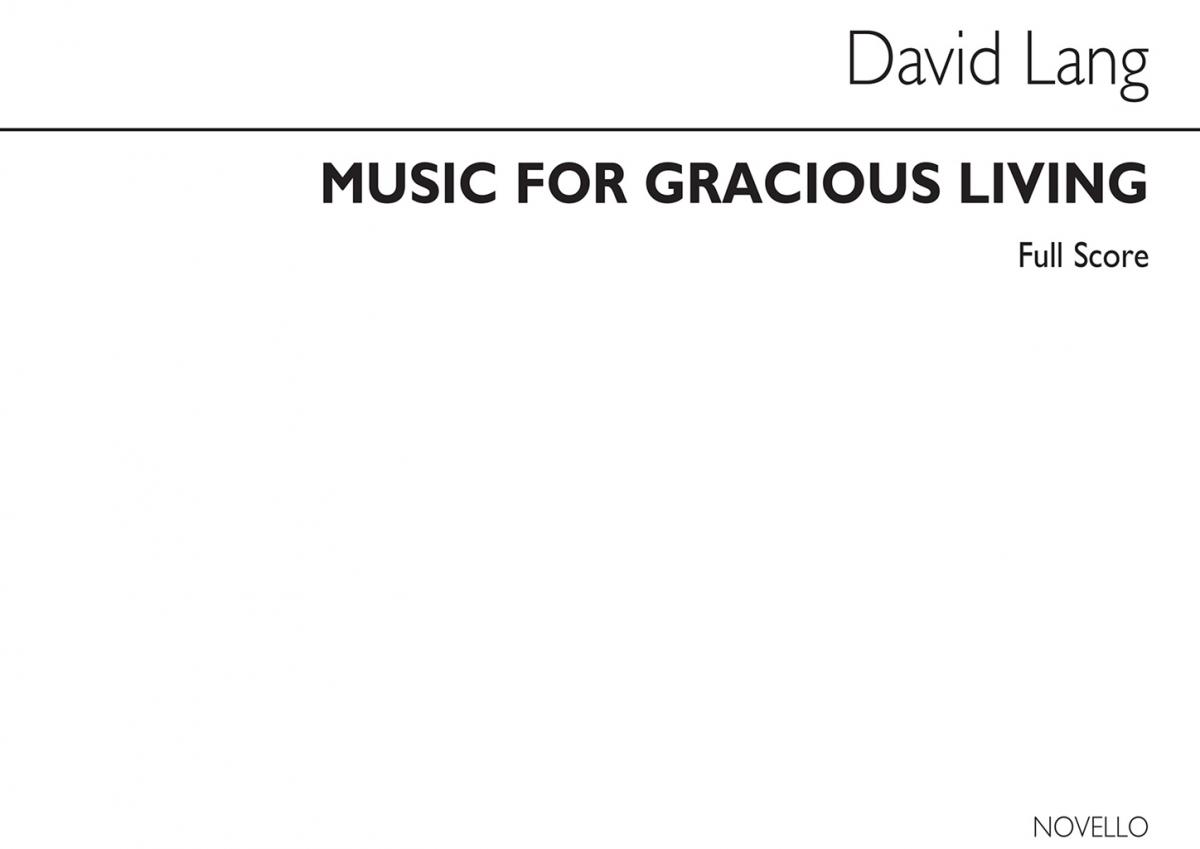 David Lang: Music For Gracious Living (Score)