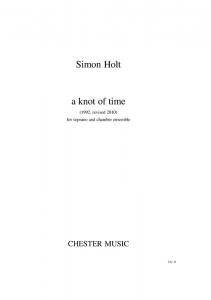 Simon Holt: A Knot Of Time - Score (Soprano/Chamber Ensemble)