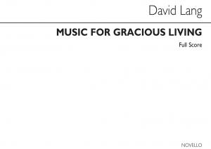 David Lang: Music For Gracious Living (Score)