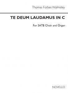 Thomas Forbes Walmisley: Te Deum Laudamus In C Satb/Organ