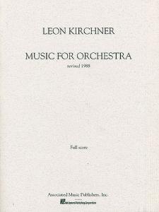 Leon Kirchner: Music For Orchestra (1988 Revision)(Full Score)