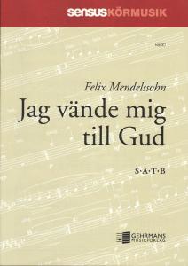 Felix Mendelssohn Bartholdy: Jag vände mig till Gud (SATB)