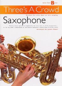 Three's A Crowd: Junior Book B Saxophone
