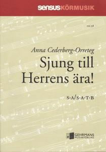 Anna Cederberg-Orreteg: Sjung till Herrens ära (SATB)
