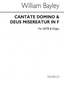 William Bayley: Cantate Domino And Deus Misereatur In F Satb/Organ