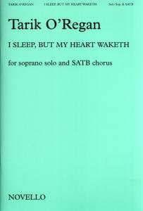 Tarik O'Regan: I Sleep, But My Heart Waketh