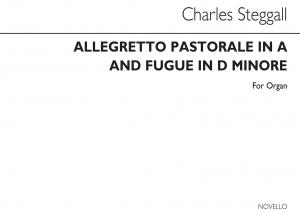 Charles Steggall: Allegretto Pastorale In A And Fugue In D Minor Organ