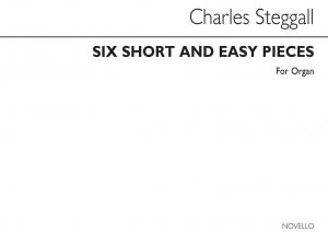 Charles Steggall: Six Short And Easy Pieces - Organ