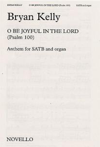 Bryan Kelly: O Be Joyful In The Lord (Psalm 100)