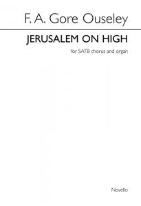 F.A. Gore Ouseley: Jerusalem On High (SATB/Organ)