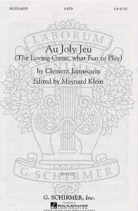 Clement Jannequin: Au Joly Jeu (The Loving Game, What Fun To Play)