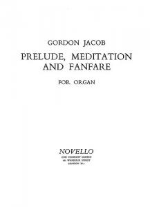 Jacob: Prelude, Meditation And Fanfare For Organ