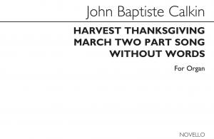 J. Baptiste Calkin: Harvest Thanksgiving March And Two-Part Song For Organ